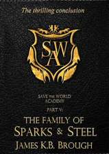 Save the World Academy Part V: The Family of Sparks & Steel