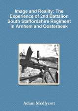 Image and Reality: The Experience of 2nd Battalion South Staffordshire Regiment in Arnhem and Oosterbeek