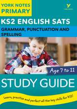 English SATs Grammar, Punctuation and Spelling Study Guide: York Notes for KS2 catch up, revise and be ready for the 2025 and 2026 exams