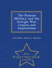 The Russian Military and the Georgia War: Lessons and Implications - War College Series