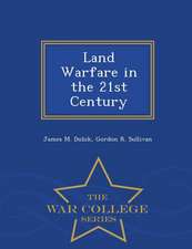 Land Warfare in the 21st Century - War College Series