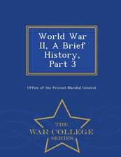 World War II, a Brief History, Part 3 - War College Series