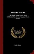 Edmond Dantes: The Sequel to Alexander Dumas' Celebrated Novel of the Count of Monte Cristo