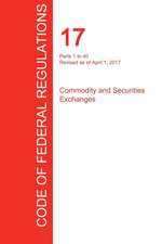 CFR 17, Parts 1 to 40, Commodity and Securities Exchanges, April 01, 2017 (Volume 1 of 4)