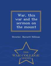 War, This War and the Sermon on the Mount - War College Series