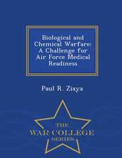 Biological and Chemical Warfare: A Challenge for Air Force Medical Readiness - War College Series