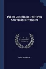 Papers Concerning The Town And Village of Yonkers