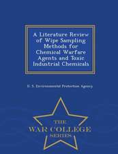 A Literature Review of Wipe Sampling Methods for Chemical Warfare Agents and Toxic Industrial Chemicals - War College Series