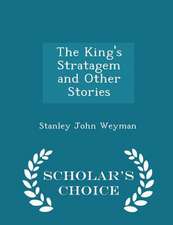 The King's Stratagem and Other Stories - Scholar's Choice Edition