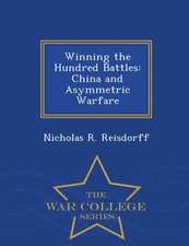 Winning the Hundred Battles: China and Asymmetric Warfare - War College Series