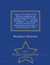 Review. the Tomb of the Martyrs, Adjoining the United States Navy Yard, Brooklyn City, ... Who Died in Dungeons ... in and about the City of New York,