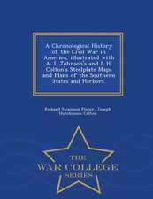 A Chronological History of the Civil War in America, Illustrated with A. I. Johnson's and I. H. Colton's Steelplate Maps and Plans of the Southern Sta