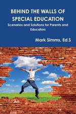 Behind the Walls of Special Education: Scenarios and Solutions for Parents and Educators