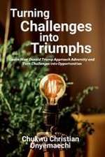 Turning Challenges into Triumphs