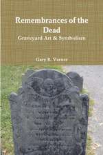 Remembrances of the Dead - Graveyard Art & Symbolism