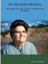 My Mother's Branch: The Lineage and Life of Carrie Viola Reeves and Her Family