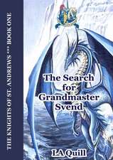 The Search for Grandmaster Svend (the Knights of St. Andrews)