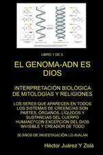 El Genoma-Adn Es Dios Libro 1 de 3