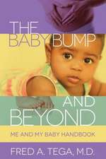 The Baby Bump and Beyond: Me and My Baby Handbook