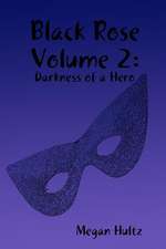 Black Rose Volume 2: Darkness of a Hero