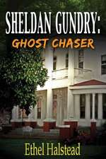 Sheldan Gundry: Ghost Chaser