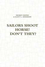 Sailors Shoot Horse! Don't They?