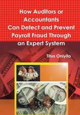 How Auditors or Accountants Can Detect and Prevent Payroll Fraud Through an Expert System