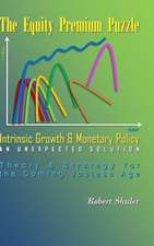 The Equity Premium Puzzle, Intrinsic Growth & Monetary Policy an Unexpected Solution Theory & Strategy for the Coming Jobless Age