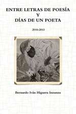 Entre Letras de Poesia y Dias de Un Poeta 2010-2013