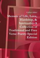 Memoir of Life, Love, Hardship, & Spirituality-A Collection of Traditional and Free Verse Poetry-Special Edition