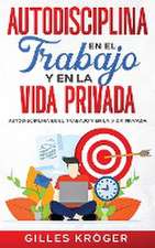 Autodisciplina En El Trabajo Y En La Vida Privada