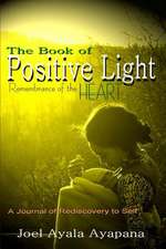 The Book of Positive Light: Remembrance of the Heart (Paper Back)