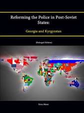 Reforming the Police in Post-Soviet States: Georgia and Kyrgyzstan (Enlarged Edition)