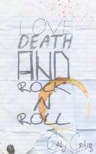 Love, Death, and Rock N Roll