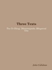 Three Texts: Tao Te Ching, Dhammapada, Bhagavad Gita