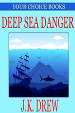 Deep Sea Danger (Your Choice Books #1)