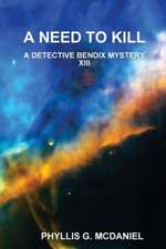 A Need to Kill: A Detective Bendix Mystery XIII