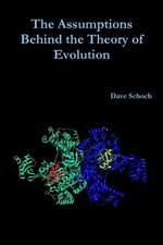 The Assumptions Behind the Theory of Evolution