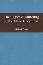 Theologies of Suffering in the New Testament