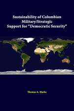 Sustainability of Colombian Military/Strategic Support for Democratic Security