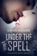 Under the Spell, Book 5 of the Incognito Series