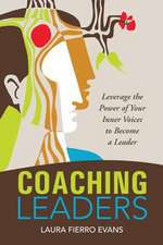 Coaching Leaders: Leverage the Power of Your Inner Voices to Become a Leader