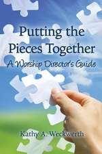 Putting the Pieces Together: A Worship Director's Guide