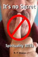 It's No Secret ... Spirituality Bites