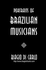 Portraits of Brazilian Musicians