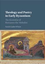 Theology and Poetry in Early Byzantium: The Kontakia of Romanos the Melodist