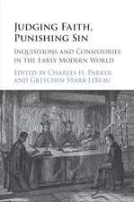 Judging Faith, Punishing Sin: Inquisitions and Consistories in the Early Modern World