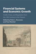 Financial Systems and Economic Growth: Credit, Crises, and Regulation from the 19th Century to the Present