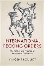 International Pecking Orders: The Politics and Practice of Multilateral Diplomacy