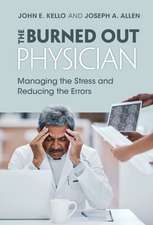 The Burned Out Physician: Managing the Stress and Reducing the Errors